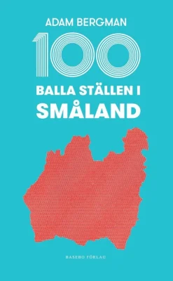 100 balla ställen i Småland