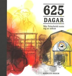 625 dagar : när Polarbröd reste sig ur askan