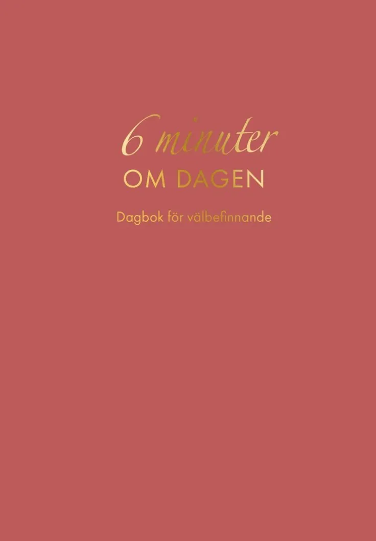 6 minuter om dagen : Dagbok för välbefinnande