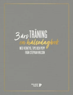 3 års träning : en hälsodagbok med verktyg, tips och pepp från Stephan Wilson