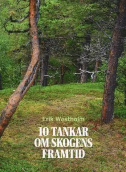 10 Tankar om skogens framtid
