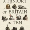 A History of Britain in Ten Enemies