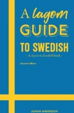 A lagom guide to swedish : a say it in swedish book