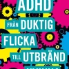 Adhd : från duktig flicka till utbränd kvinna