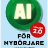 AI för nybörjare 2.0 : Allt du behöver för att komma i gång med artificiell intelligens