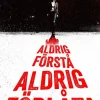 Aldrig förstå, aldrig förlåta