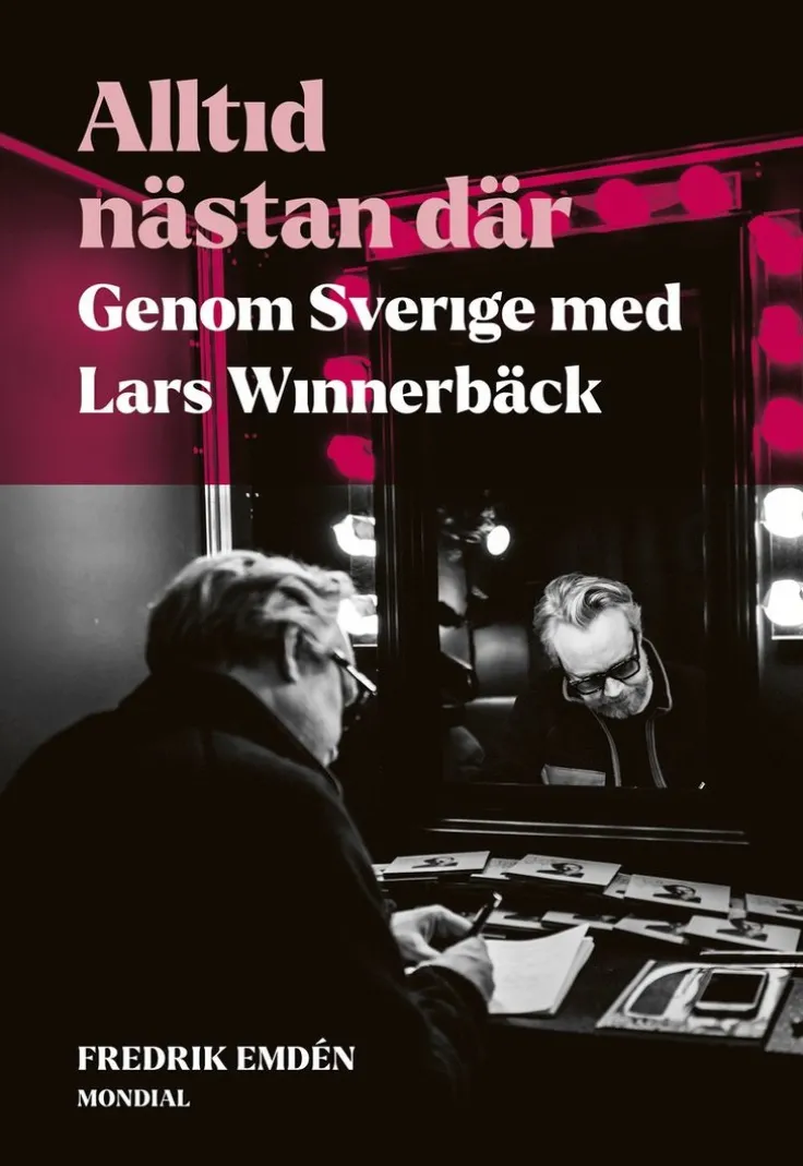 Alltid nästan där : genom Sverige med Lars Winnerbäck
