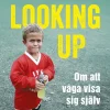 Always looking up : om att våga visa sig själv