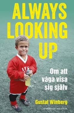 Always looking up : om att våga visa sig själv