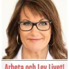 Arbeta och lev livet! : en bok om (arbets)livet
