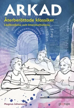 Arkad Återberättade klassiker : Läsförståelse och litteraturhistoria