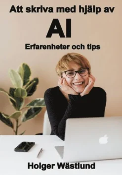 Att skriva med hjälp av AI : erfarenheter och tips