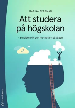Att studera på högskolan : studieteknik och motivation på vägen
