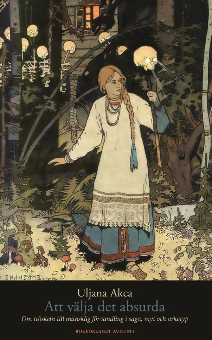 Att välja det absurda : om tröskeln till mänsklig förvandling i saga, myt och arketyp