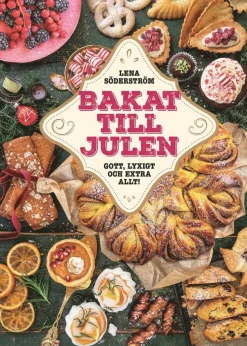 Bakat till julen : gott, lyxigt & extra allt
