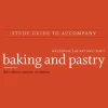 Baking and Pastry: Mastering the Art and Craft, 3e Study Guide