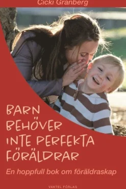 Barn behöver inte perfekta föräldrar - en hoppfull bok om föräldraskap