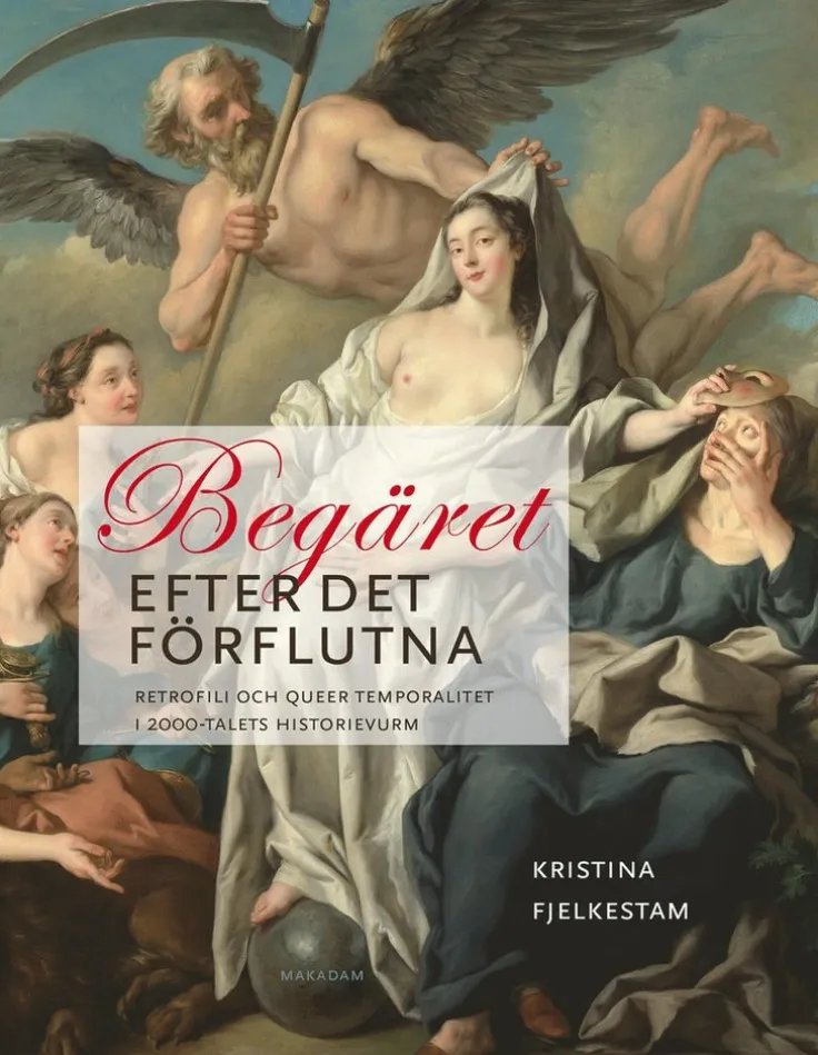 Begäret efter det förflutna : retrofili och queer temporalitet i 2000-talets historievurm