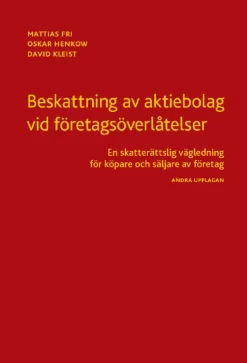 Beskattning av aktiebolag vid företagsöverlåtelser : en skatterättslig vägledning för köpare och säljare av företag