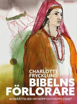 Bibelns förlorare : 44 berättelser om hopp och hopplöshet