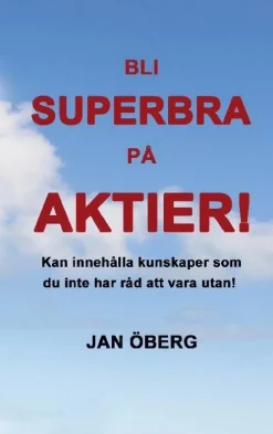 Bli Superbra På Aktier: Innehåller kunskaper du inte har råd att vara utan