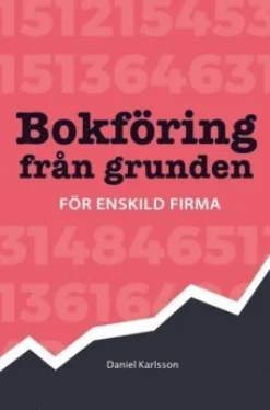 Bokföring från grunden : för enskild firma