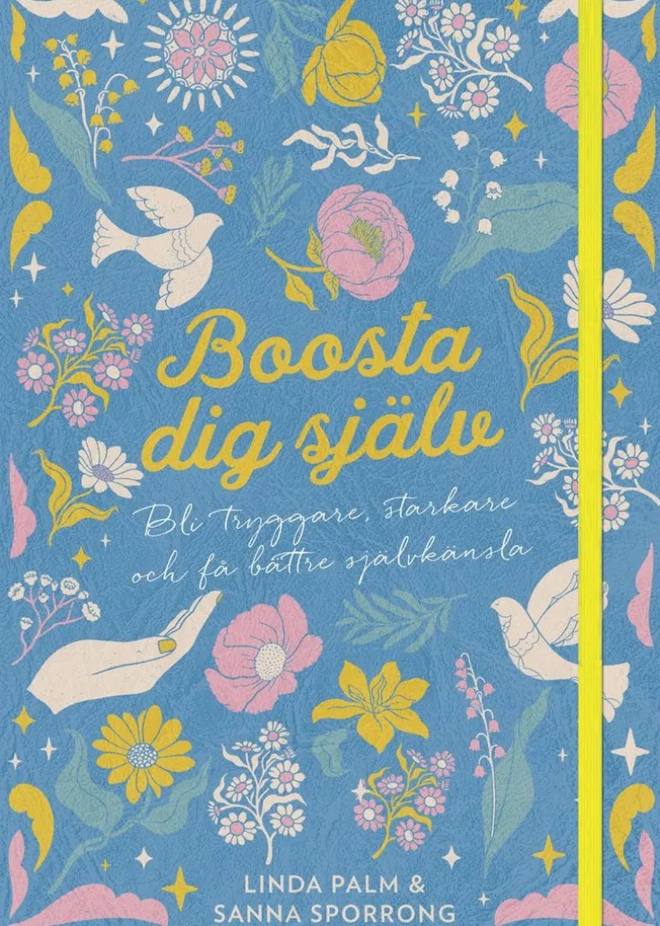 Boosta dig själv : bli tryggare, starkare och få bättre självkänsla