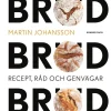 Bröd, bröd, bröd : recept, råd och genvägar