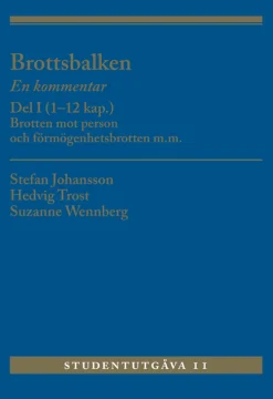 Brottsbalken : en kommentar. Del 1, (1-12 kap.) - brotten mot person och förmögenhetsbrotten m.m.