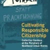Cultivating Responsible Citizenship: Collective Gardens at the Periphery of Neoliberal Urban Norms
