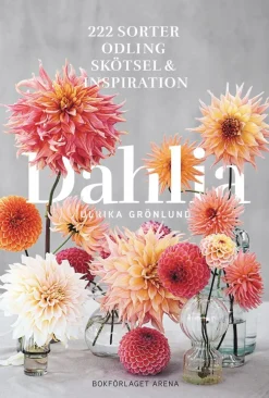 Dahlia : 222 sorter, odling, skötsel och inspiration