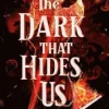 Dark That Hides Us