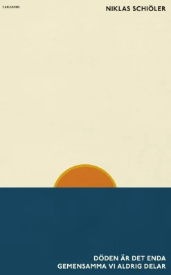 Döden är det enda gemensamma vi aldrig delar