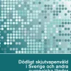 Dödligt skjutvapenvåld i Sverige och andra europeiska länder. Brå rapport 2