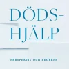 Dödshjälp : perspektiv och begrepp