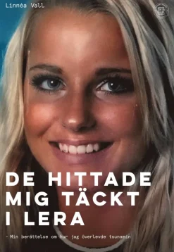De hittade mig täckt i lera : min berättelse om hur jag överlevde tsunamin