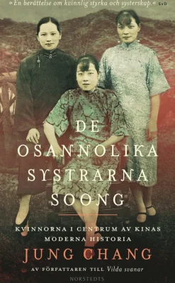 De osannolika systrarna Soong : kvinnorna i centrum av Kinas moderna historia