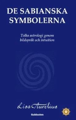 De sabianska symbolerna : tolka astrologi genom bildspråk och intuition