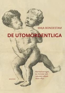 De utomordentliga : normaliseringen av monster och naturens utkant 1600-1830
