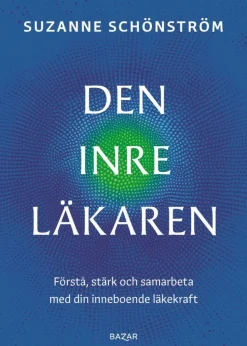 Den inre läkaren : Förstå, stärk och samarbeta med din inneboende läkekraft