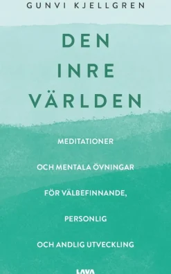 Den inre världen : meditationer och mentala övningar för välbefinnande, personlig och andlig utveckling