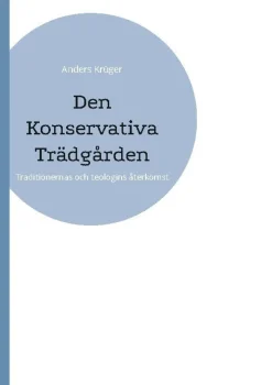Den Konservativa Trädgården: Traditionernas och teologins återkomst