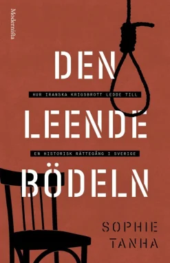 Den leende bödeln : hur iranska krigsbrott ledde till en historisk rättegång i Sverige