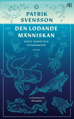 Den lodande människan : havet, djupet och nyfikenheten