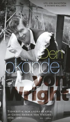 Den okände von Wright : tidskritik och andra texter av Georg Henrik von Wright 1926-1997