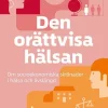 Den orättvisa hälsan : om socioekonomiska skillnader i hälsa och livslängd