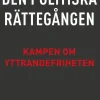 Den politiska rättegången : kampen om yttrandefriheten