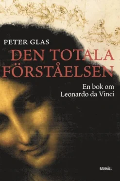 Den totala förståelsen : en bok om Leonardo da Vinci
