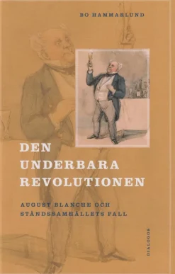 Den underbara revolutionen : August Blanche och ståndssamhällets fall