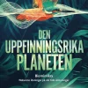 Den uppfinningsrika planeten : biomimikry och naturens lösningar på vår tid